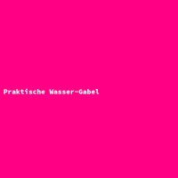 Praktische Wasser-Gabel