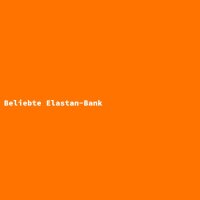 Beliebte Elastan-Bank