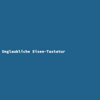 Unglaubliche Eisen-Tastatur